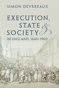 Execution, State and Society England, 1660-1900