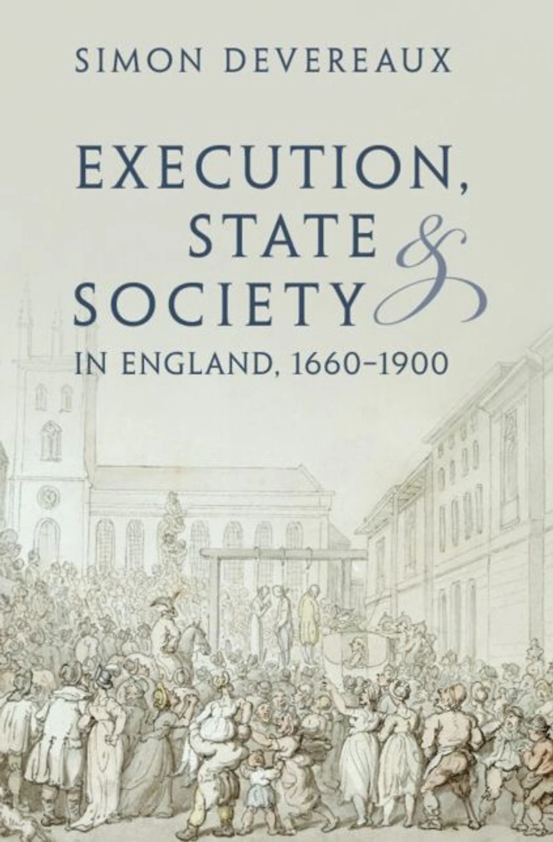 Execution, State and Society England, 1660-1900