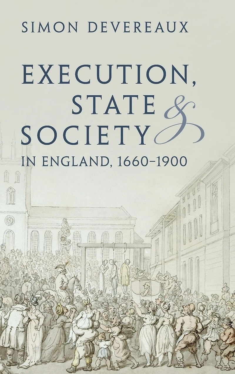 Execution, State and Society England, 1660-1900