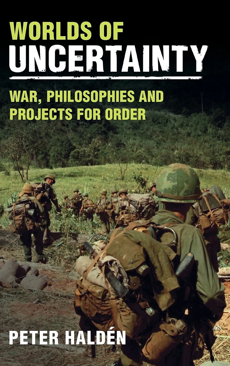 Worlds of Uncertainty: War, Philosophies and Projects for Order
