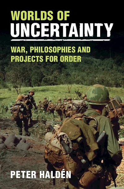 Worlds of Uncertainty: War, Philosophies and Projects for Order