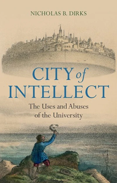 City of Intellect: the Uses and Abuses University