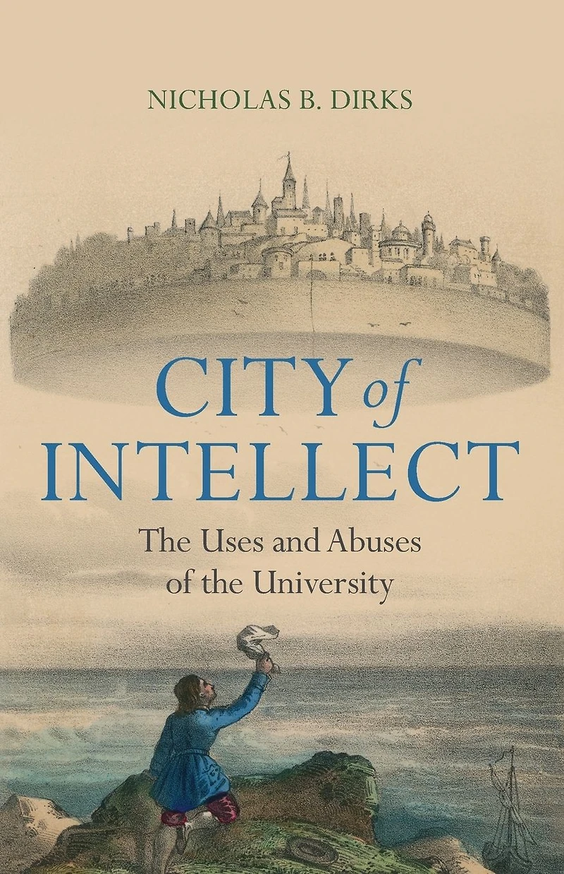 City of Intellect: the Uses and Abuses University