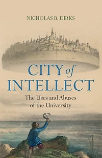 City of Intellect: the Uses and Abuses University