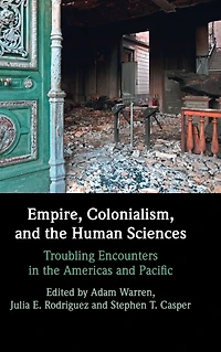 Empire, Colonialism, and the Human Sciences: Troubling Encounters Americas Pacific