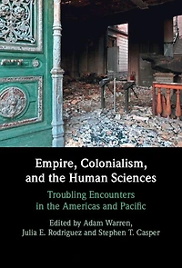 Empire, Colonialism, and the Human Sciences: Troubling Encounters Americas Pacific