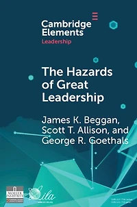 The Hazards of Great Leadership: Detrimental Consequences Leader Exceptionalism
