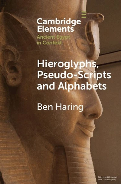 Hieroglyphs, Pseudo-Scripts and Alphabets: Their Use Reception Ancient Egypt Neighbouring Regions