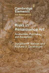 Risks Renaissance Art: Production, Purchase, and Reception