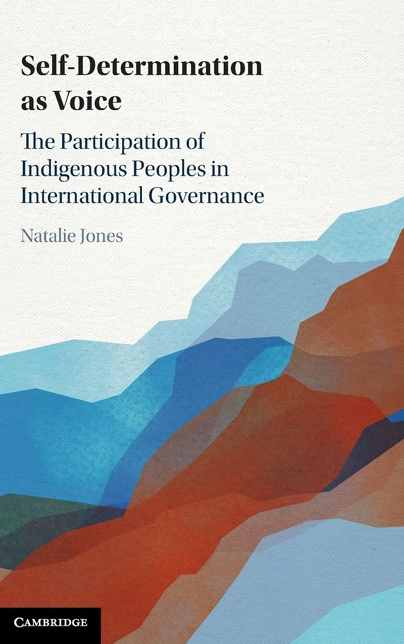 Self-Determination as Voice: The Participation of Indigenous Peoples International Governance