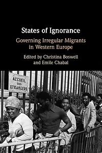 States of Ignorance: Governing Irregular Migrants Western Europe