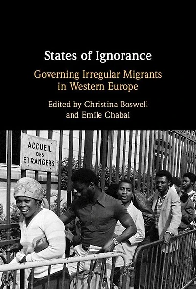 States of Ignorance: Governing Irregular Migrants Western Europe