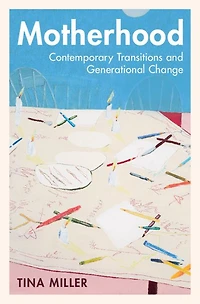 Motherhood: Contemporary Transitions and Generational Change