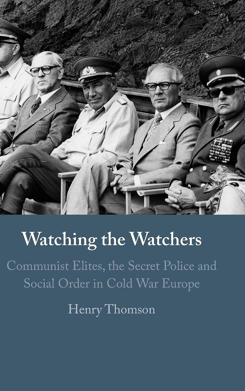 Watching the Watchers: Communist Elites, Secret Police and Social Order Cold War Europe