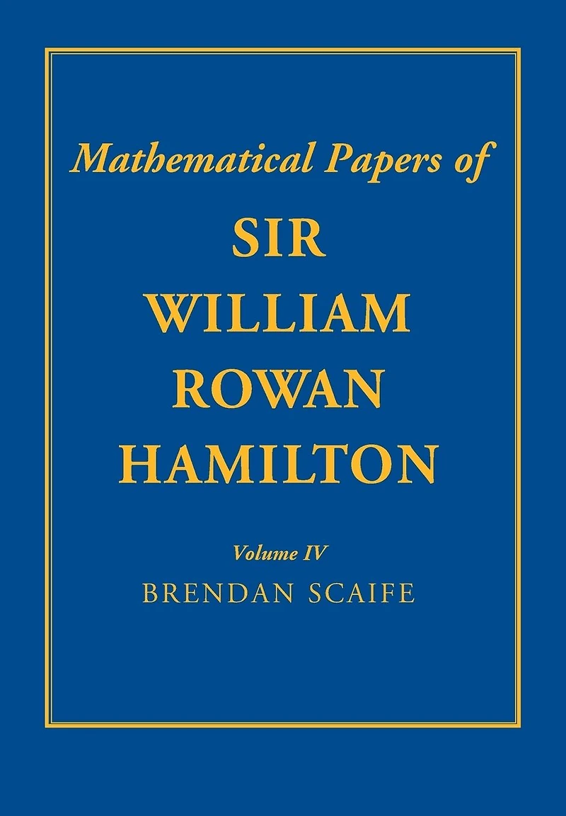 The Mathematical Papers of Sir William Rowan Hamilton: Volume 4, Geometry, Analysis, Astronomy, Probability and Finite Differences, Miscellaneous