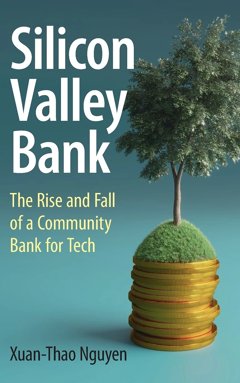 Silicon Valley Bank: The Rise and Fall of a Community Bank for Tech