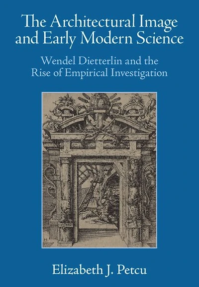the Architectural Image and Early Modern Science: Wendel Dietterlin Rise of Empirical Investigation