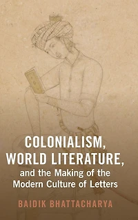 Colonialism, World Literature, and the Making of Modern Culture Letters