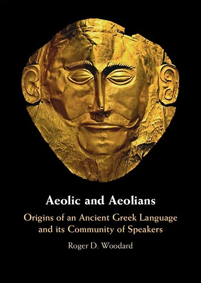 Aeolic and Aeolians: Origins of an Ancient Greek Language its Community Speakers