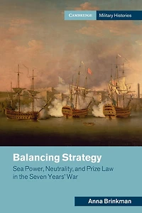 Balancing Strategy: Sea Power, Neutrality, and Prize Law the Seven Years' War