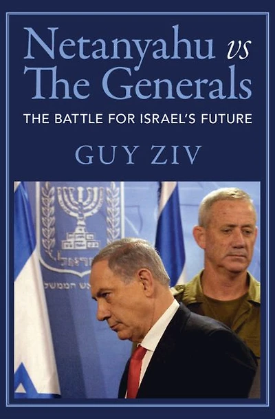 Netanyahu vs The Generals: Battle for Israel's Future