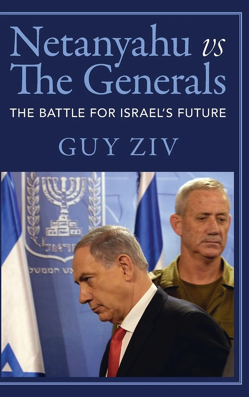 Netanyahu vs The Generals: Battle for Israel's Future