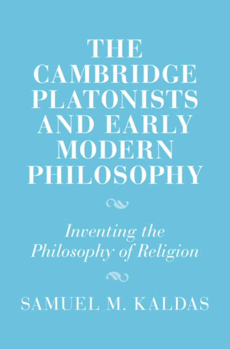 the Cambridge Platonists and Early Modern Philosophy: Inventing Philosophy of Religion