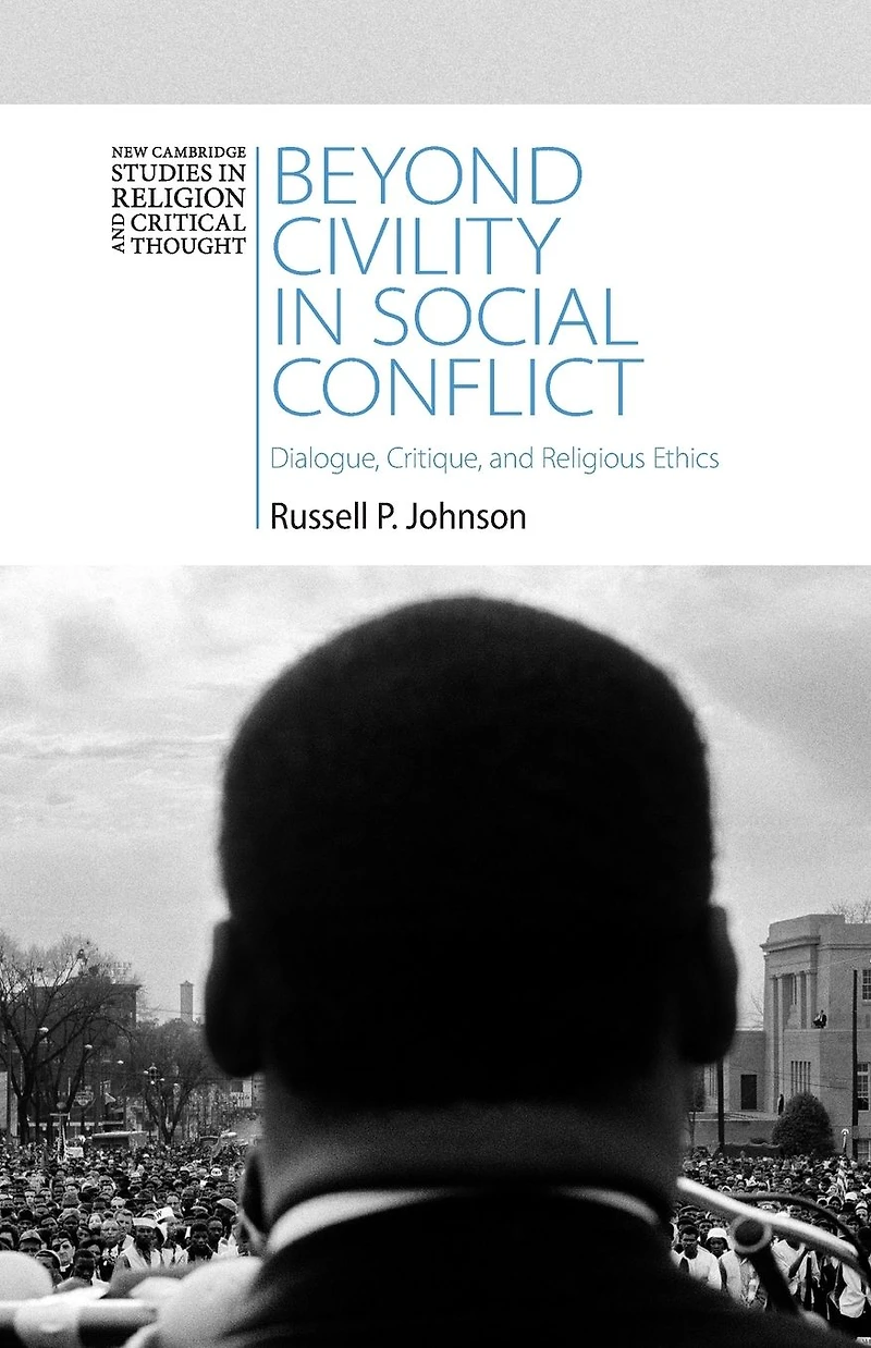 Beyond Civility Social Conflict: Dialogue, Critique, and Religious Ethics