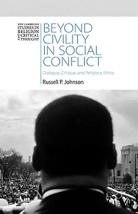 Beyond Civility Social Conflict: Dialogue, Critique, and Religious Ethics