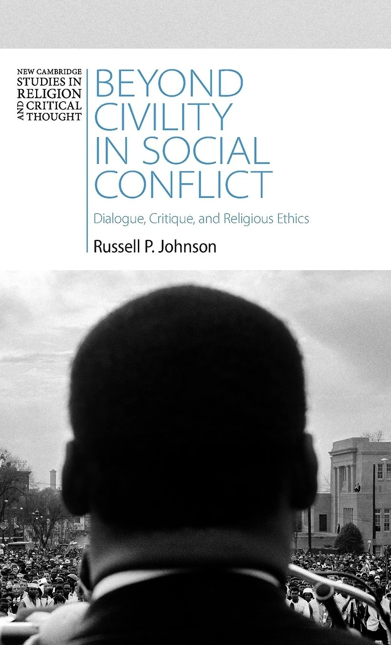 Beyond Civility Social Conflict: Dialogue, Critique, and Religious Ethics