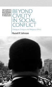 Beyond Civility Social Conflict: Dialogue, Critique, and Religious Ethics