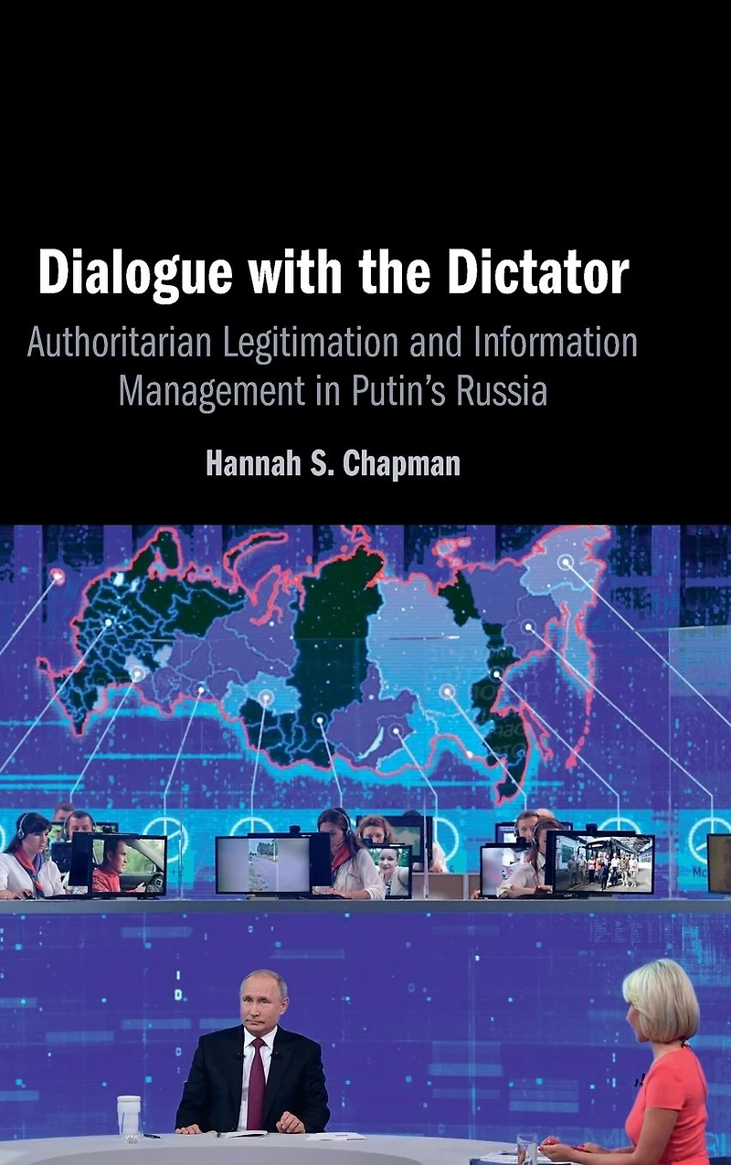 Dialogue with the Dictator: Authoritarian Legitimation and Information Management Putin's Russia