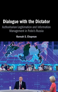 Dialogue with the Dictator: Authoritarian Legitimation and Information Management Putin's Russia