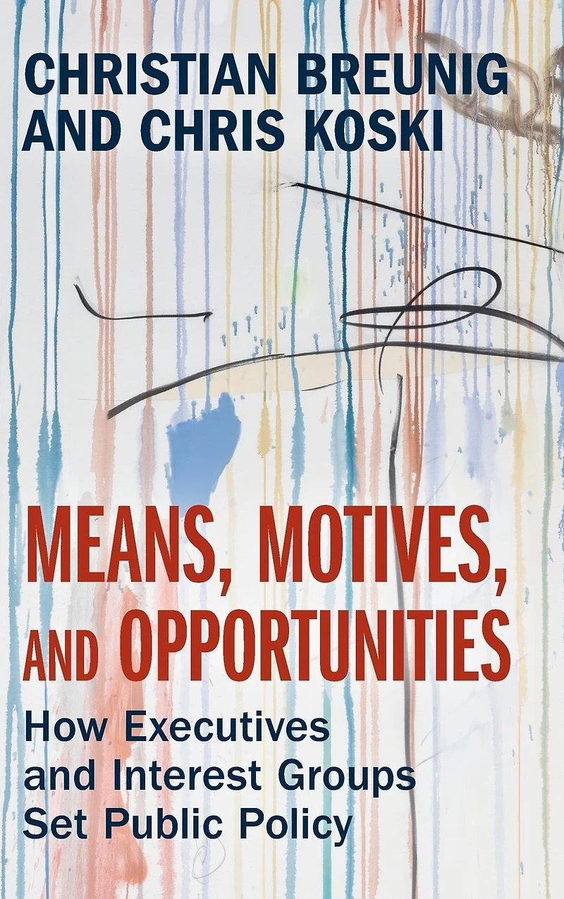 Means, Motives, and Opportunities: How Executives Interest Groups Set Public Policy