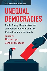 Unequal Democracies: Public Policy, Responsiveness, and Redistribution an Era of Rising Economic Inequality