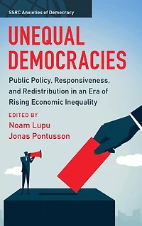 Unequal Democracies: Public Policy, Responsiveness, and Redistribution an Era of Rising Economic Inequality