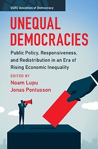 Unequal Democracies: Public Policy, Responsiveness, and Redistribution an Era of Rising Economic Inequality
