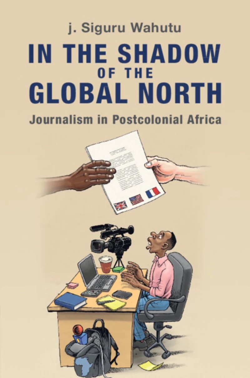 the Shadow of Global North: Journalism Postcolonial Africa