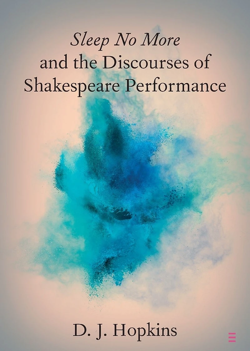 Sleep No More and the Discourses of Shakespeare Performance