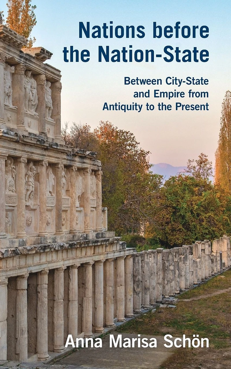 Nations before the Nation-State: Between City-State and Empire from Antiquity to Present
