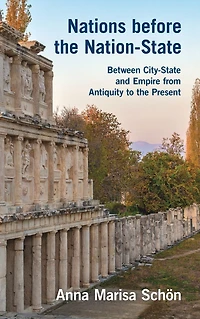 Nations before the Nation-State: Between City-State and Empire from Antiquity to Present