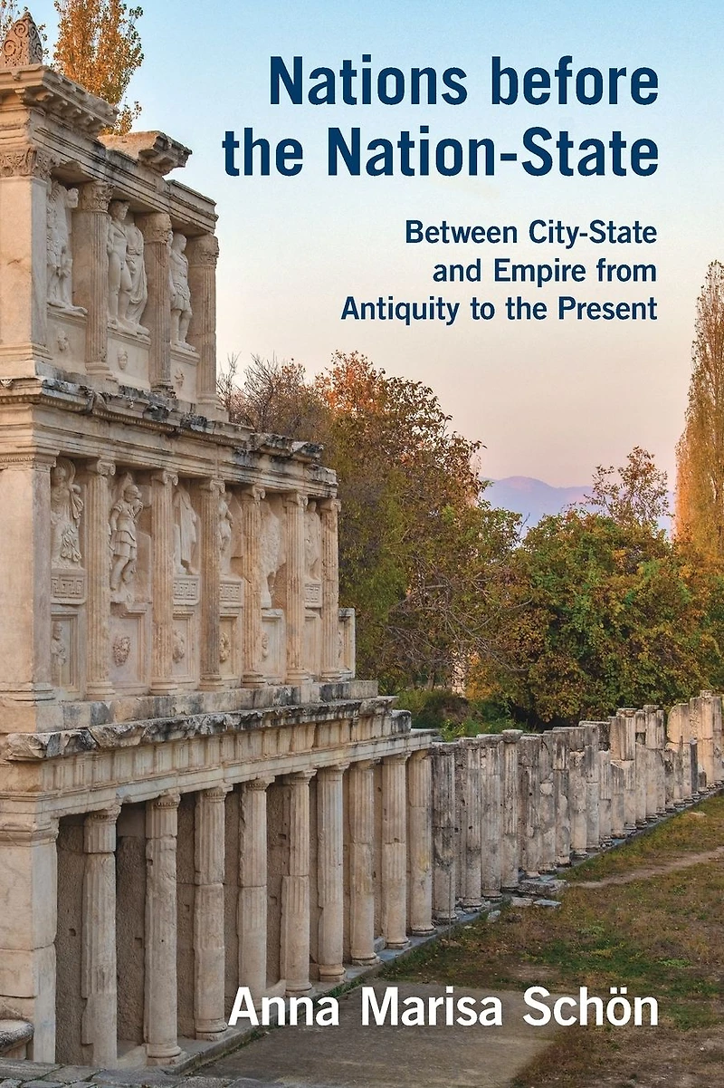 Nations before the Nation-State: Between City-State and Empire from Antiquity to Present