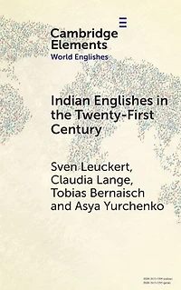 Indian Englishes the Twenty-First Century: Unity and Diversity Lexicon Morphosyntax
