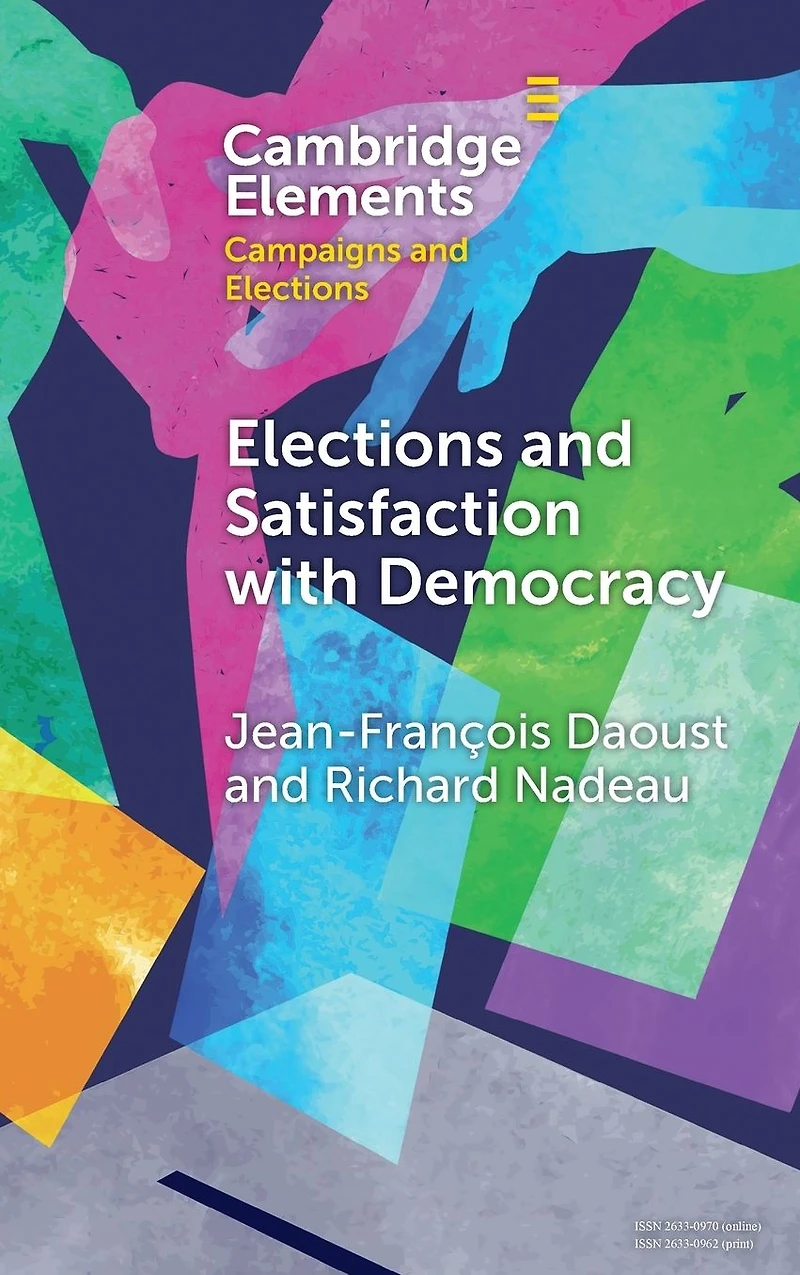 Elections and Satisfaction with Democracy: Citizens, Processes Outcomes