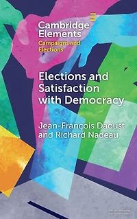 Elections and Satisfaction with Democracy: Citizens, Processes Outcomes