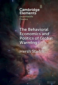 The Behavioral Economics and Politics of Global Warming: Unsettling Behaviors