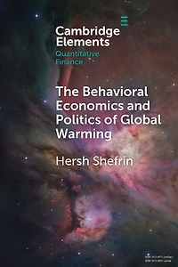 The Behavioral Economics and Politics of Global Warming: Unsettling Behaviors