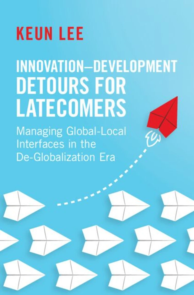 Innovation-Development Detours for Latecomers: Managing Global-Local Interfaces the De-Globalization Era