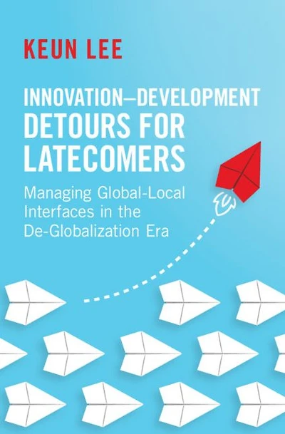 Innovation-Development Detours for Latecomers: Managing Global-Local Interfaces the De-Globalization Era