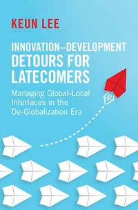 Innovation-Development Detours for Latecomers: Managing Global-Local Interfaces the De-Globalization Era